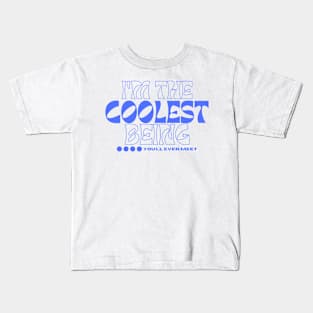 Coolest being ever; positive vibes and personality design Kids T-Shirt